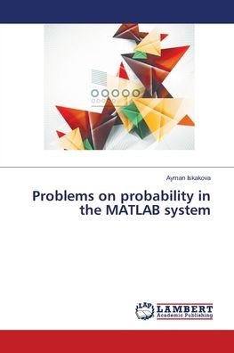 Cover for Ayman Iskakova · Problems on probability in the MATLAB system (Paperback Bog) (2018)