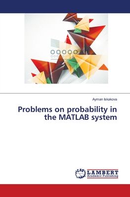 Cover for Ayman Iskakova · Problems on probability in the MATLAB system (Paperback Bog) (2018)