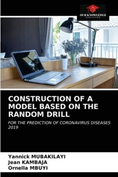 Cover for Yannick Mubakilayi · Construction of a Model Based on the Random Drill (Paperback Book) (2021)