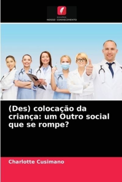 (Des) colocacao da crianca - Charlotte Cusimano - Books - Edições Nosso Conhecimento - 9786203641813 - April 30, 2021