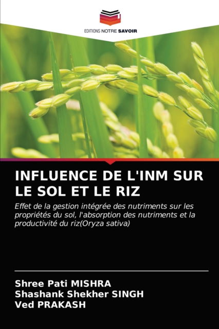 Influence de l'Inm Sur Le Sol Et Le Riz - Shree Pati Mishra - Books - Editions Notre Savoir - 9786203683813 - May 10, 2021