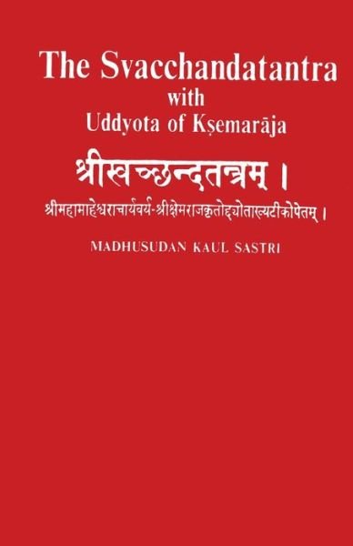Cover for Madhusudan Sastri Kaul · The Svacchandatantra With Uddyota of Kesmaraja (4th vol) (Pocketbok) (2016)