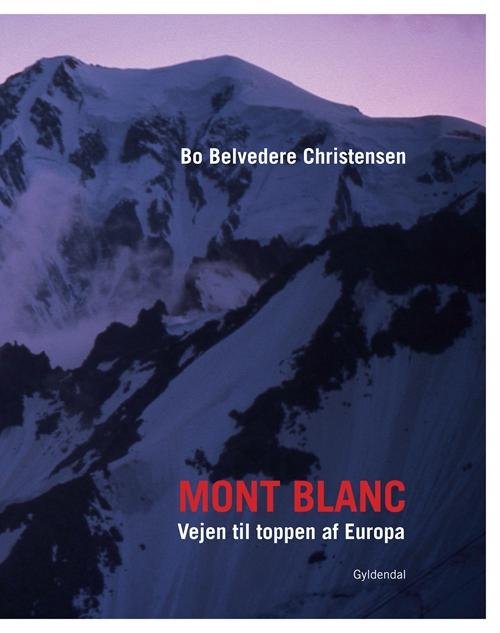 Cover for Bo Belvedere Christensen · Mont Blanc (Bound Book) [1e uitgave] [Indbundet] (2013)