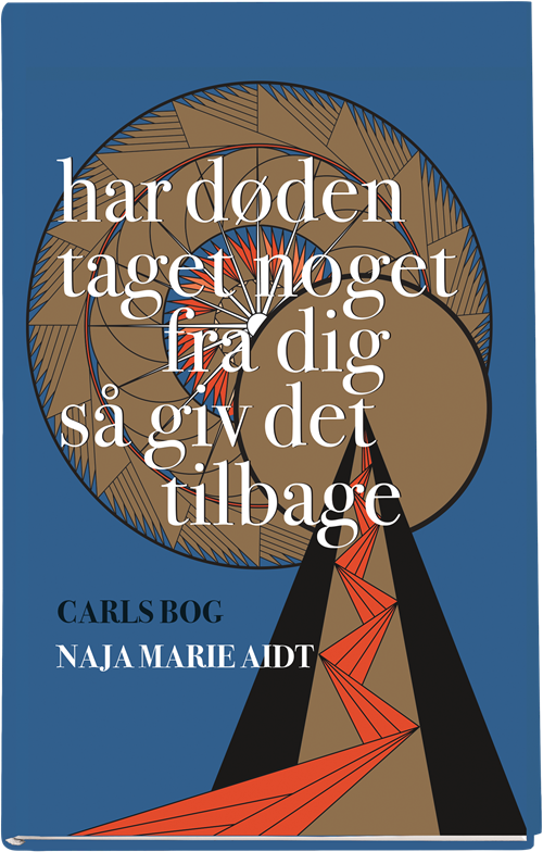 Cover for Naja Marie Aidt · Har døden taget noget fra dig så giv det tilbage (Bound Book) [1e uitgave] (2017)