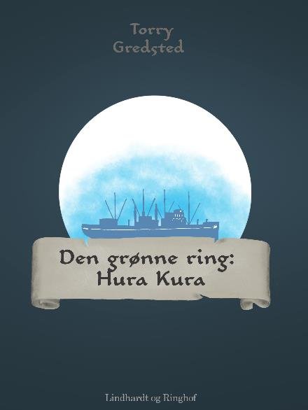 Cover for Torry Gredsted · Den grønne ring: Hura Kura (Sewn Spine Book) [1th edição] (2017)
