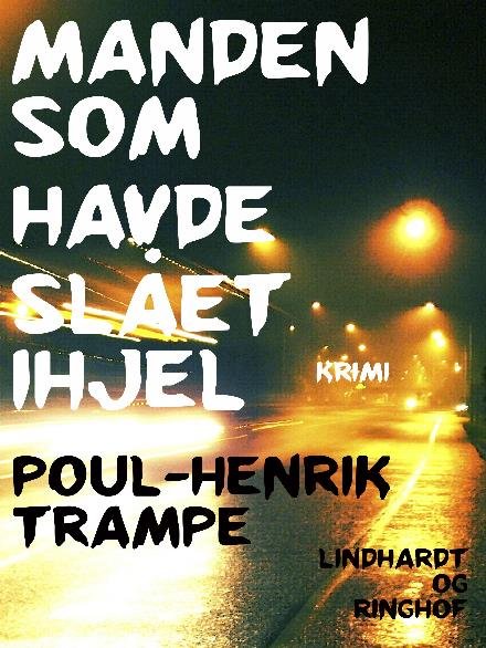 Cover for Poul-Henrik Trampe · Manden som havde slået ihjel (Taschenbuch) [1. Ausgabe] (2017)
