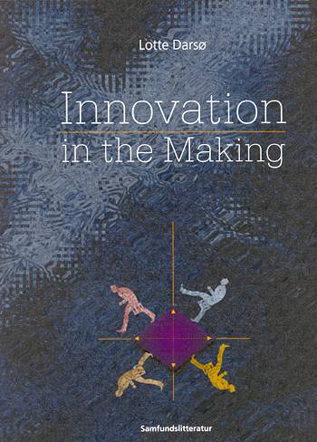 Innovation in the Making - Lotte Darso - Kirjat - Samfundslitteratur - 9788759308813 - keskiviikko 1. helmikuuta 2023