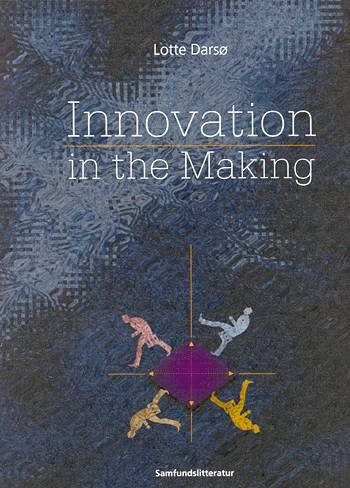 Innovation in the Making - Lotte Darso - Bøger - Samfundslitteratur - 9788759308813 - 1. februar 2023