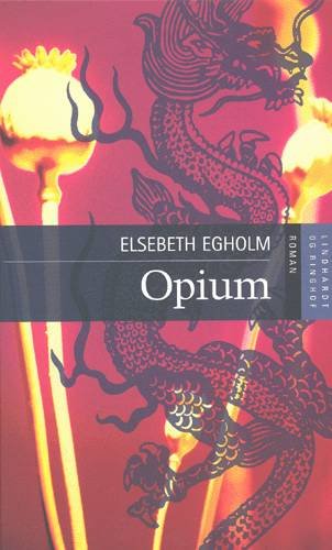 Cover for Elsebeth Egholm · Opium (Hardcover bog) [3. udgave] (2003)
