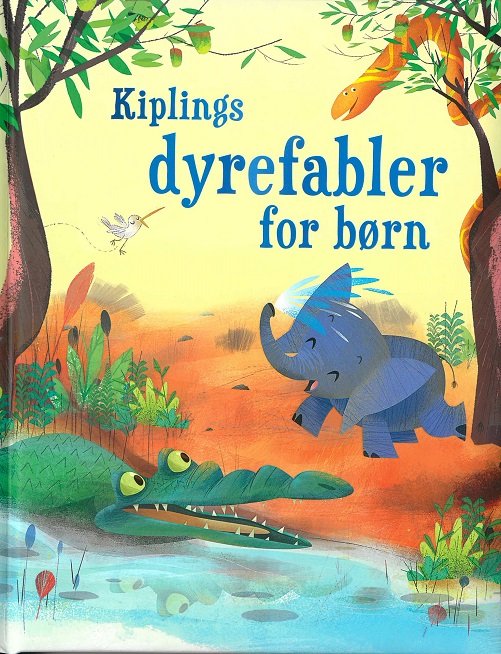 Cover for Efter Rydyard Kiplings fabler. Genfortalt af Anna Milbourne · Kiplings dyrefabler for børn (Bound Book) [1st edition] (2019)