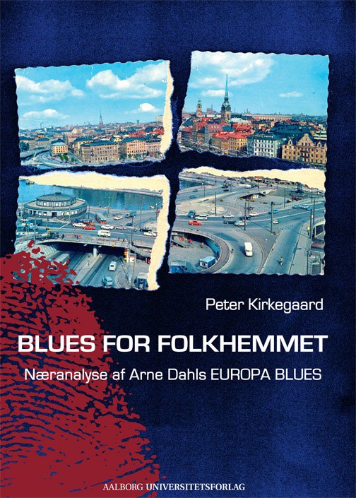 Studier i krimi og kriminaljournalistik: Blues for folkhemmet - Peter Kirkegaard - Livres - Aalborg Universitetsforlag - 9788771120813 - 6 septembre 2013