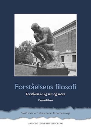 Cover for Mogens Pahuus · Skriftserie om eksistentiel fænomenologi: Forståelsens filosofi (Pocketbok) (2022)