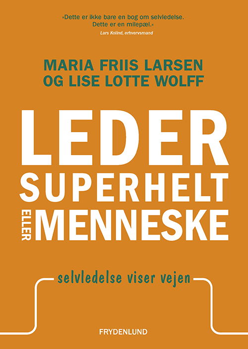 Lise Lotte Wolff Maria Friis Larsen · Leder, superhelt eller menneske (Sewn Spine Book) [1. wydanie] (2023)