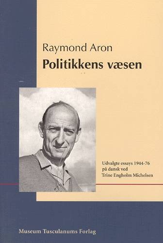 Cover for Raymond Aron · Romanske skrifter, nr. 11: Politikkens væsen (Sewn Spine Book) [1.º edición] (2003)