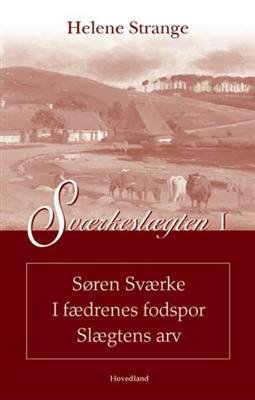 Sværkeslægten Søren Sværke I fædrenes fodspor - Helene Strange - Bøker - Hovedland - 9788777397813 - 28. mai 2005