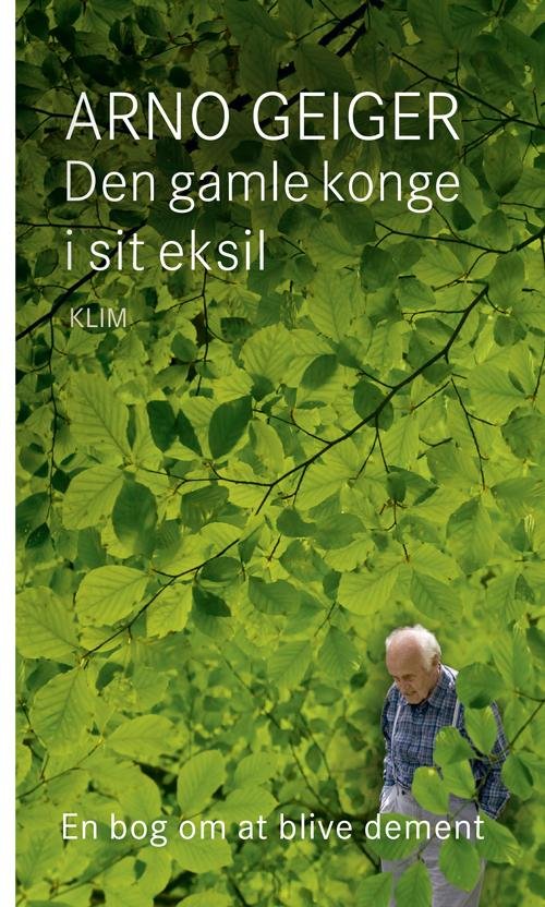Cover for Arno Geiger · Den gamle konge i sit eksil (Indbundet Bog) [1. udgave] [Indbundet] (2014)