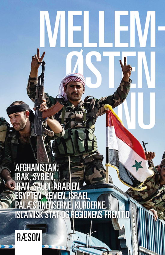 Mellemøsten Nu - Rolf Holmboe, Lars Erslev Andersen, Tore Refslund Hamming, Troels Burchall Henningsen: Irak, Sune Haugbølle, Deniz Serinci, David Vestenskov, Maria-Louise Clause, Rasmus Christian Elling, Fannie Agershou Madsen, Rasmus Boserup, Hans Henrik Fafner, Torben  - Books - RÆSONs Forlag - 9788792725813 - December 16, 2019