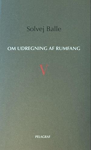 Cover for Solvej Balle · Om udregning af rumfang V (Hæftet bog) [1. udgave] (2023)