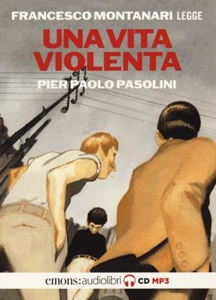 Cover for Pier Paolo Pasolini · Una Vita Violenta Letta Da Francesco Montanari Letto Da Francesco Montanari. Audiolibro. CD Audio Formato MP3 (Bok)