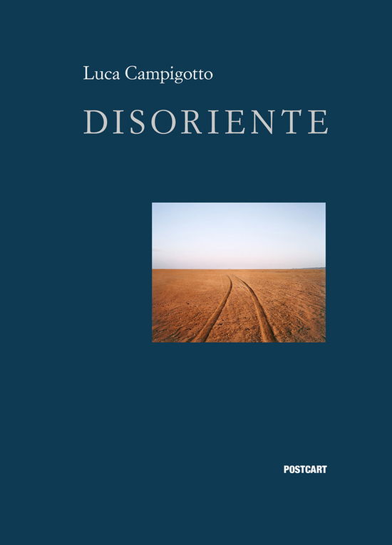 Disoriente. Ediz. Illustrata - Luca Campigotto - Books -  - 9788898391813 - 