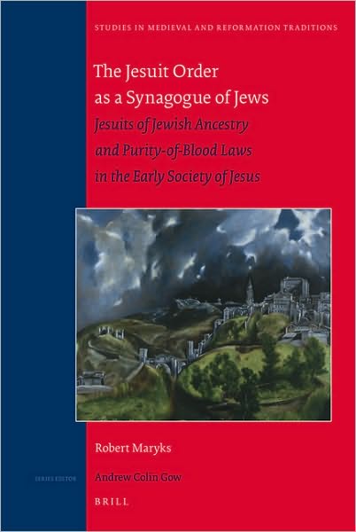 Cover for Robert Aleksander Maryks · The Jesuit Order As a Synagogue of Jews (Studies in Medieval and Reformation Traditions) (Hardcover Book) (2009)