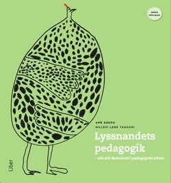 Cover for Hillevi Lenz Taguchi · Lyssnandets pedagogik : etik och demokrati i pedagogiskt arbete (Book) (2018)