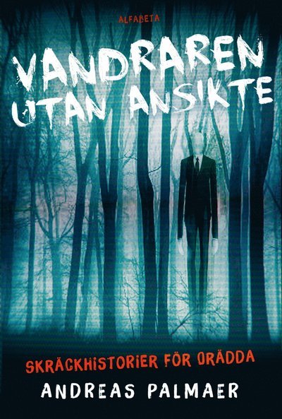 Cover for Andreas Palmaer · Vandraren utan ansikte : skräckhistorier för orädda (Kartor) (2016)