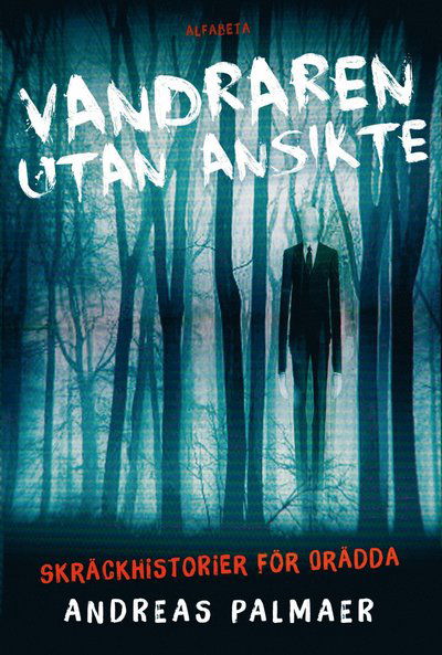 Cover for Andreas Palmaer · Vandraren utan ansikte : skräckhistorier för orädda (Landkarten) (2016)