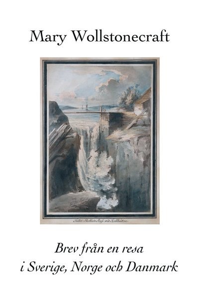 Cover for Mary Wollstonecraft · Brev från en resa i Sverige, Norge och Danmark (Bound Book) (2022)