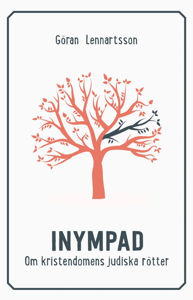 Inympad : om kristendomens judiska rötter - Göran Lennartsson - Books - Livets Ords Förlag - 9789178669813 - September 28, 2015