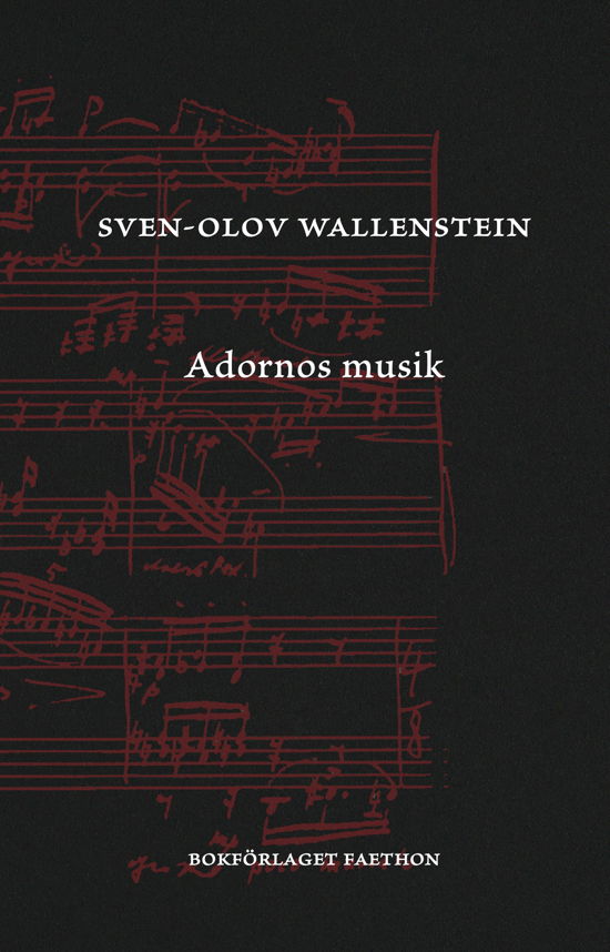 Adornos musik - Sven-Olov Wallenstein - Kirjat - Bokförlaget Faethon - 9789189728813 - perjantai 24. toukokuuta 2024