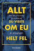 Cover for Ylva Nilsson · Allt eller det allra mesta du trodde att du visste om EU är antagligen helt fel (Paperback Book) (2014)