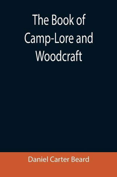 Cover for Daniel Carter Beard · The Book of Camp-Lore and Woodcraft (Paperback Book) (2021)