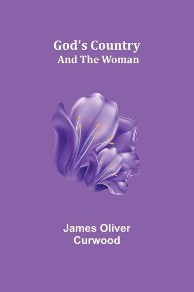 Cover for James Oliver Curwood · God's Country (Paperback Book) (2021)