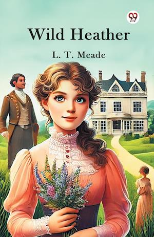 Cover for L T Meade · Wild Heather (Edition1) (Paperback Book) (2025)
