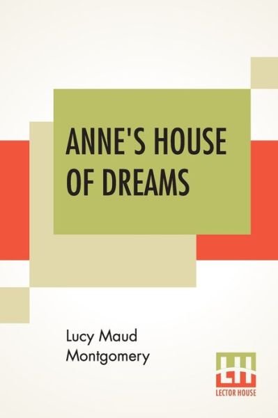Anne's House Of Dreams - Lucy Maud Montgomery - Bøger - Lector House - 9789388370813 - 8. juli 2019