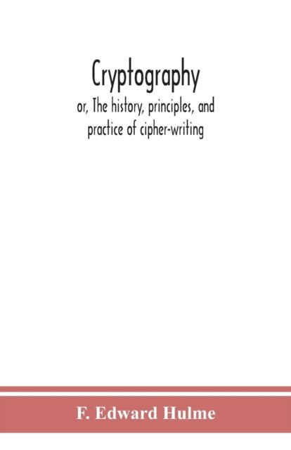 Cover for F Edward Hulme · Cryptography (Paperback Book) (2020)