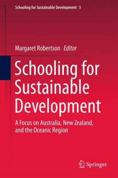 Margaret Robertson · Schooling for Sustainable Development:: A Focus on Australia, New Zealand, and the Oceanic Region - Schooling for Sustainable Development (Innbunden bok) [2012 edition] (2012)