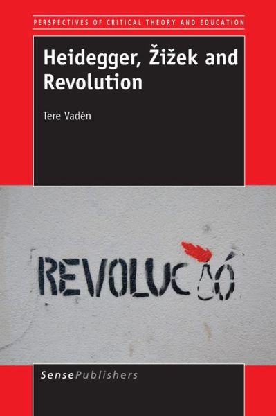 Cover for Vaden, Tere (University of Tampere) · Heidegger, I Ek and Revolution (Paperback Book) (2014)