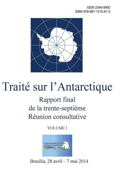 Cover for Reunion Du Traite Sur L'Antarctique · Rapport final de la trente-septieme Reunion consultative du Traite sur l'Antarctique - Volume I (Paperback Book) (2015)