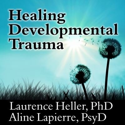 Cover for Laurence Heller · Healing Developmental Trauma (CD) (2015)