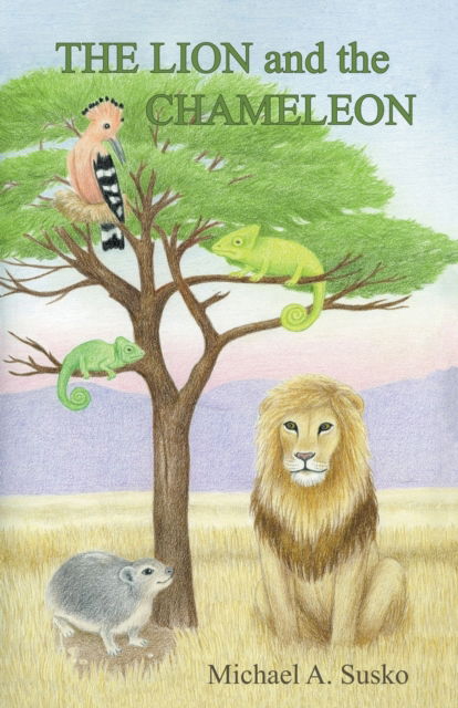 The Lion and the Chameleon - Michael A Susko - Books - Allroneofus Publishing - 9798201406813 - June 7, 2021