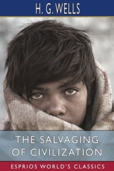 The Salvaging of Civilization (Esprios Classics) - H G Wells - Livros - Blurb - 9798210022813 - 26 de abril de 2024