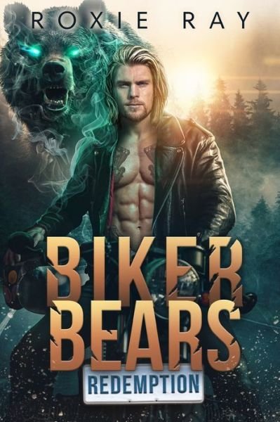 Biker Bears Redemption: A Bear Shifter Romance - Bears of Forest Heights - Roxie Ray - Books - Independently Published - 9798414116813 - February 8, 2022