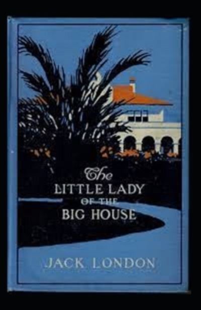 Cover for Jack London · The Little Lady of the Big House (Paperback Bog) [Illustrated edition] (2022)