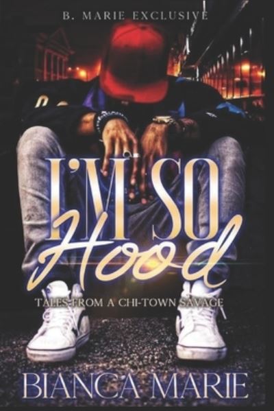 Cover for Bianca Marie · I'm So Hood: Tales From A Chi-Town Savage (Paperback Book) (2021)