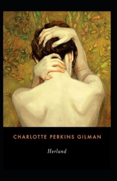 Cover for Charlotte Perkins Gilman · Herland: Charlotte Perkins Gilman (Science Fiction, Classics, Literature) [Annotated] (Paperback Bog) (2021)