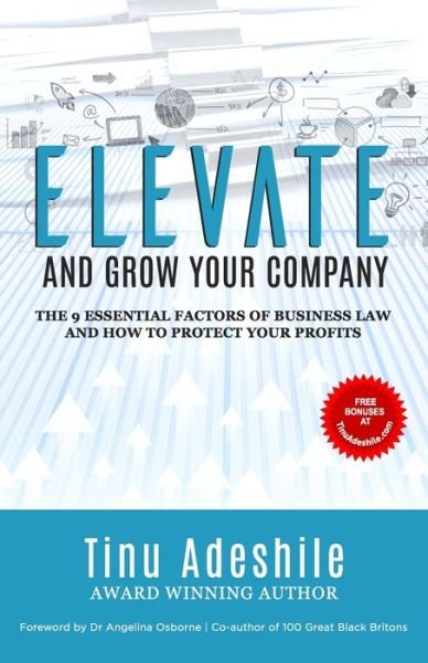 Cover for Tinu Adeshile · Elevate and Grow Your Company: The 9 Essential Factors of Business Law and How to Protect Your Profits (Paperback Book) (2021)