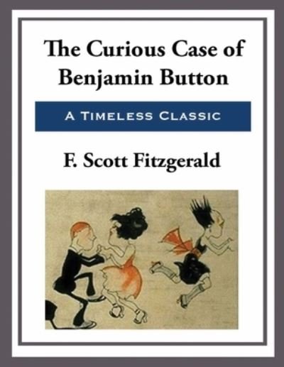 Cover for F Scott Fitzgerald · The Curious Case of Benjamin Button (Annotated) (Taschenbuch) (2021)