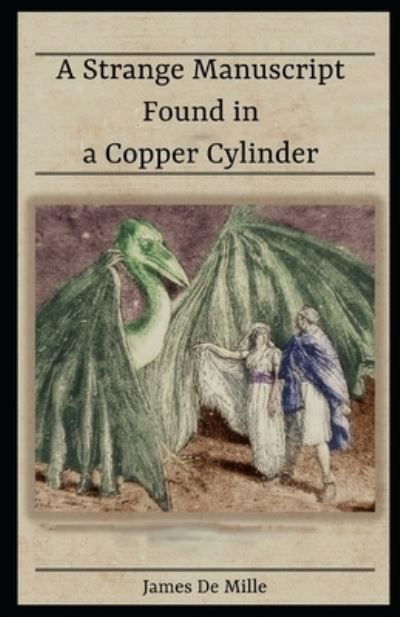 Cover for James De Mille · A Strange Manuscript Found in a Copper Cylinder (illustrated) (Paperback Book) (2020)